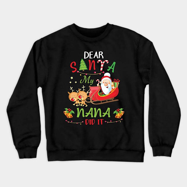 Dear Santa My Nana Did It Merry Christmas Xmas Noel Day Crewneck Sweatshirt by bakhanh123